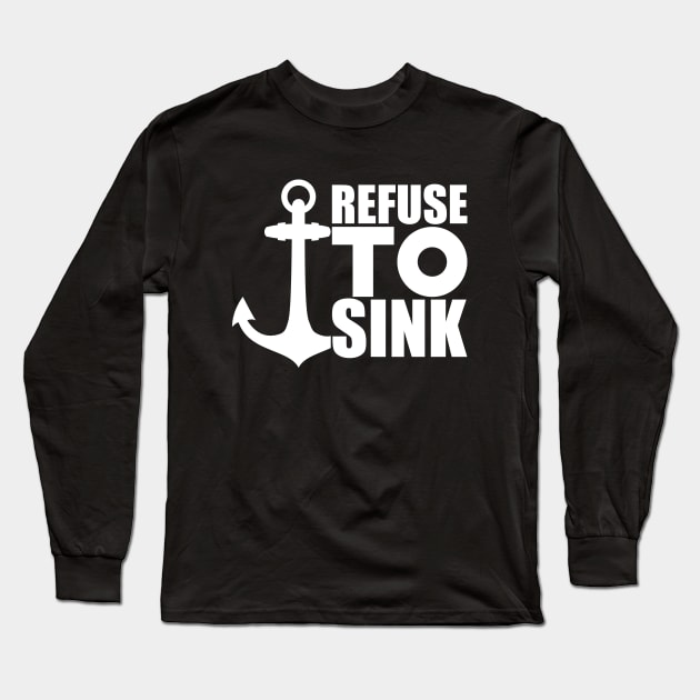 Anchor Motivational - Refuse to Sink w Long Sleeve T-Shirt by KC Happy Shop